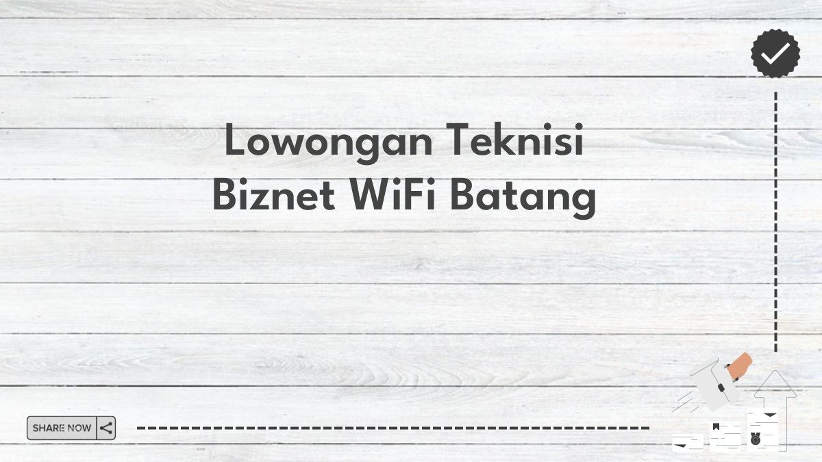 Lowongan Teknisi Biznet WiFi Batang