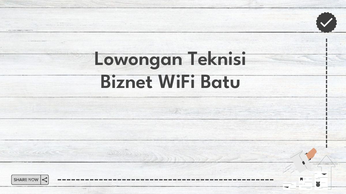 Lowongan Teknisi Biznet WiFi Batu