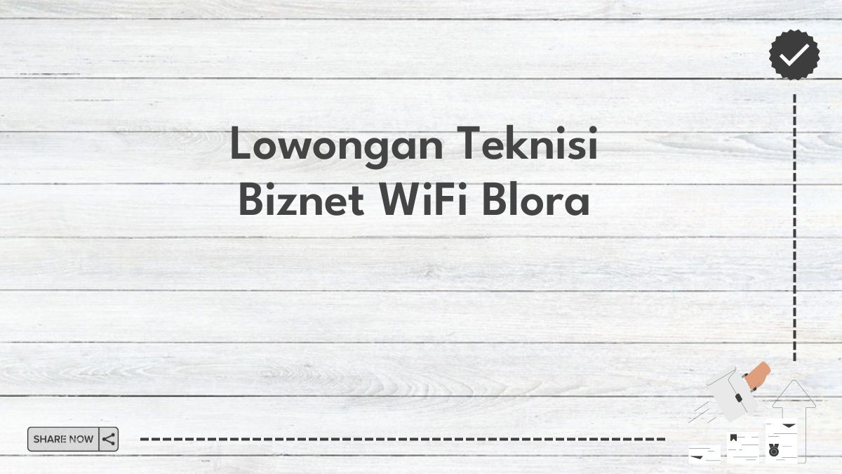 Lowongan Teknisi Biznet WiFi Blora