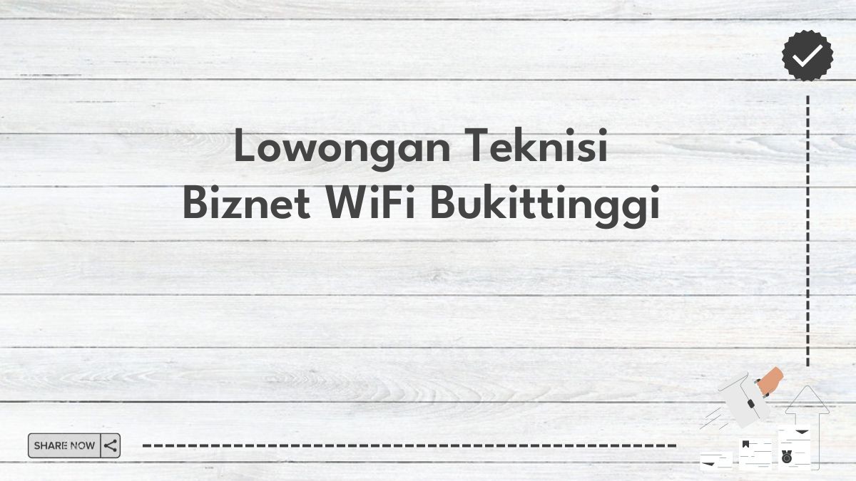 Lowongan Teknisi Biznet WiFi Bukittinggi