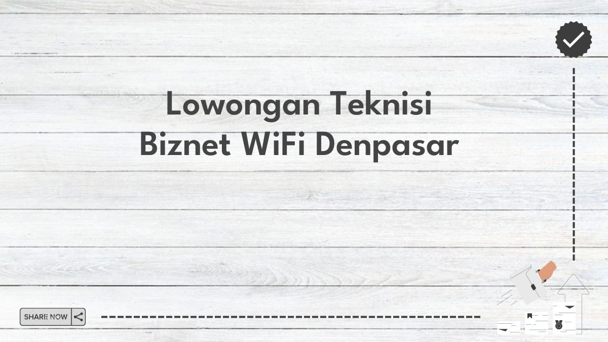 Lowongan Teknisi Biznet WiFi Denpasar