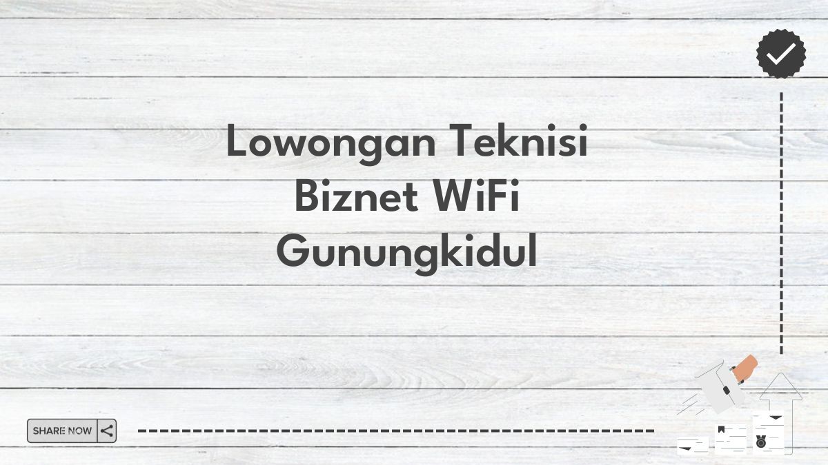 Lowongan Teknisi Biznet WiFi Gunungkidul