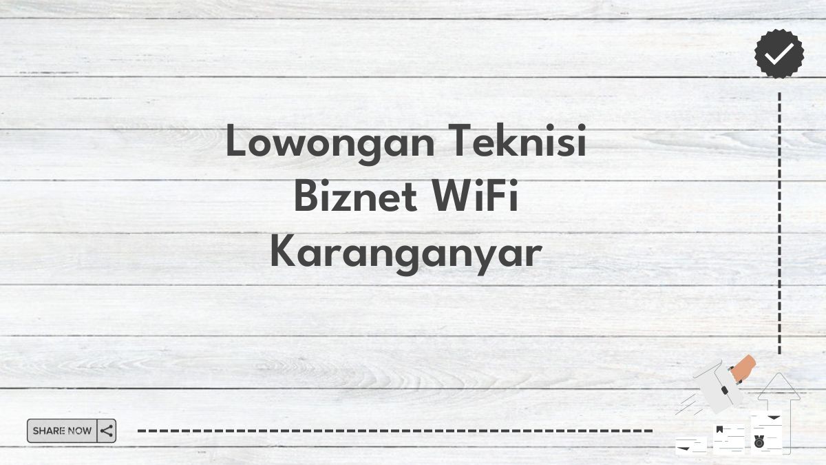 Lowongan Teknisi Biznet WiFi Karanganyar