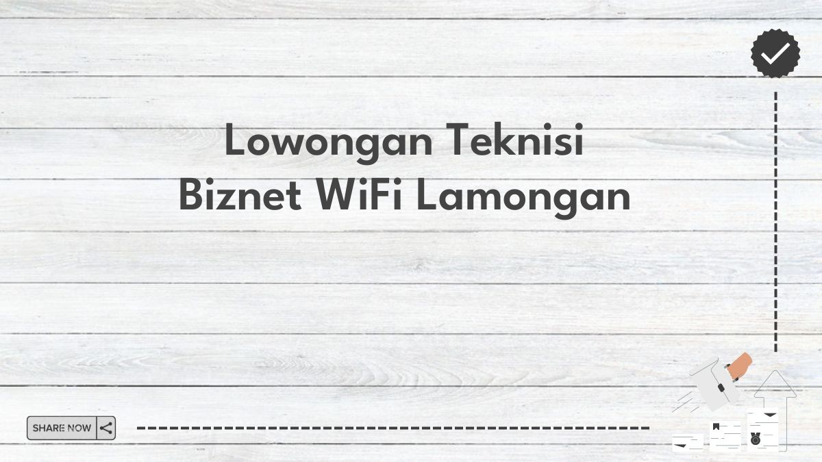 Lowongan Teknisi Biznet WiFi Lamongan