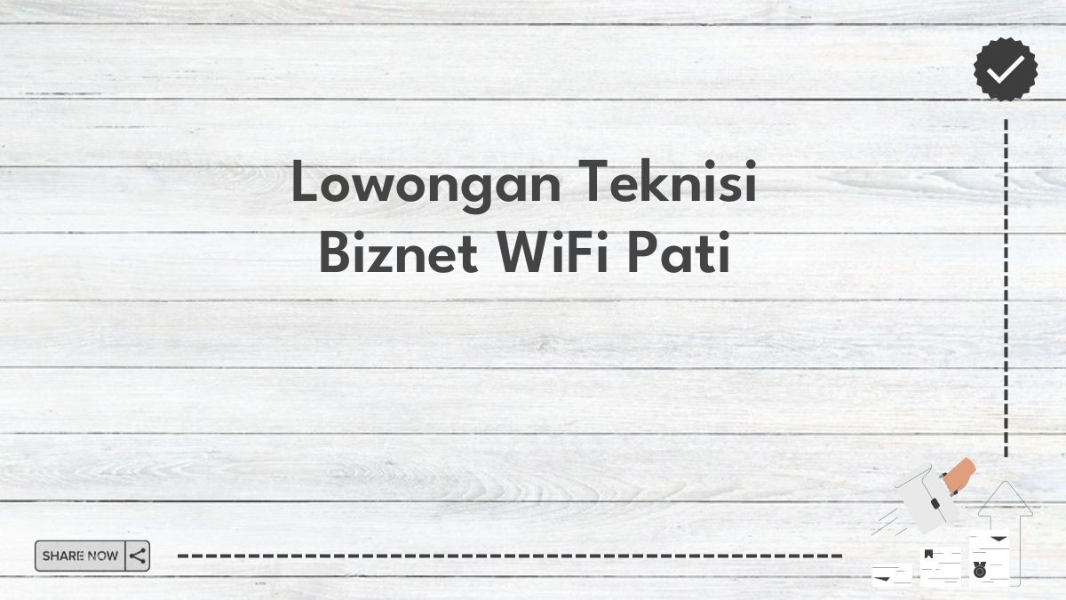 Lowongan Teknisi Biznet WiFi Pati