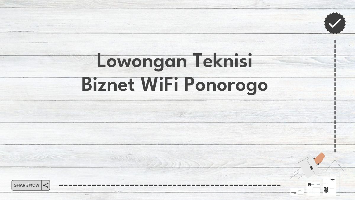 Lowongan Teknisi Biznet WiFi Ponorogo