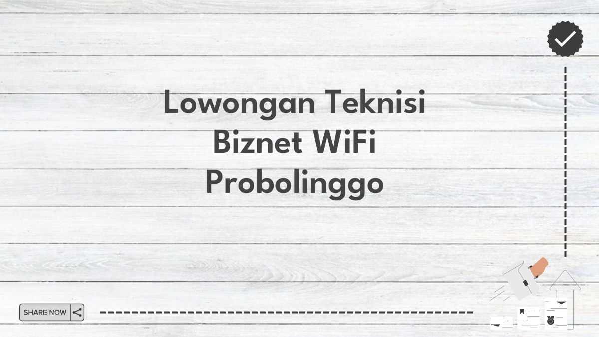 Lowongan Teknisi Biznet WiFi Probolinggo