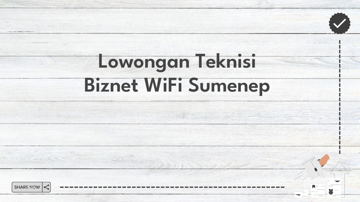 Lowongan Teknisi Biznet WiFi Sumenep