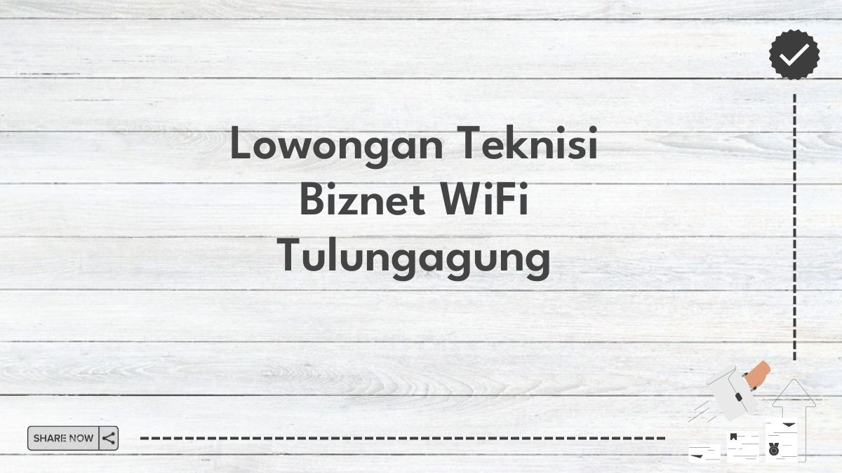 Lowongan Teknisi Biznet WiFi Tulungagung