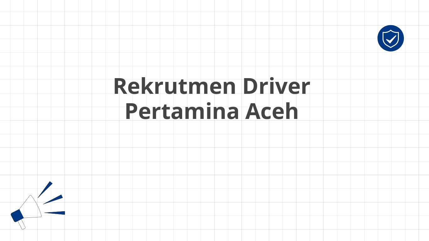 Rekrutmen Driver Pertamina Aceh