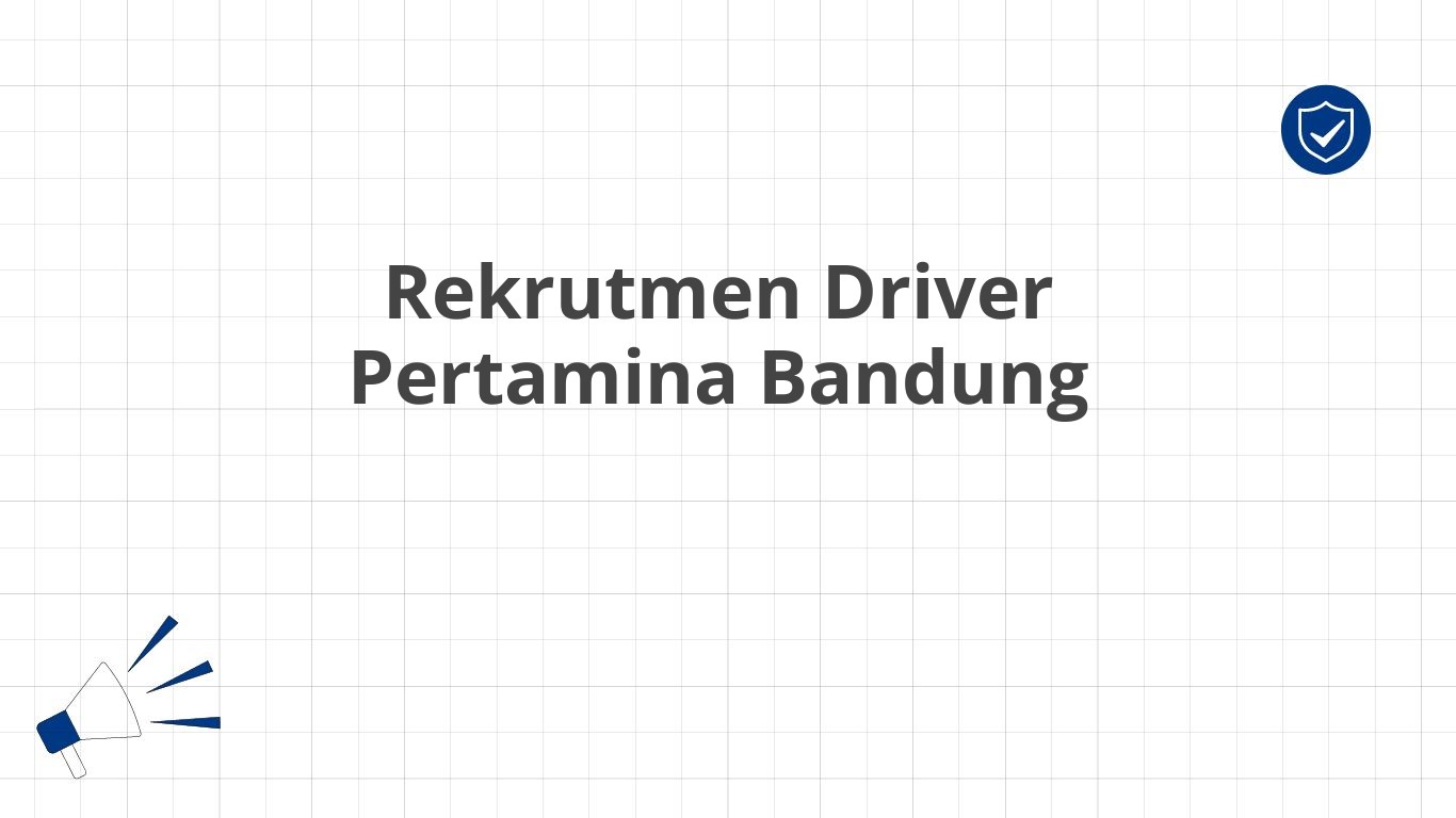 Rekrutmen Driver Pertamina Bandung