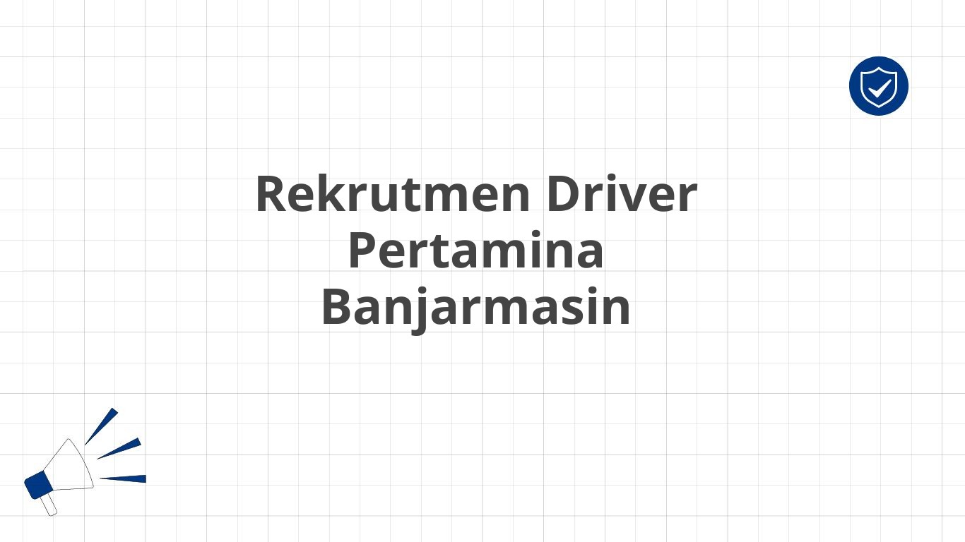 Rekrutmen Driver Pertamina Banjarmasin