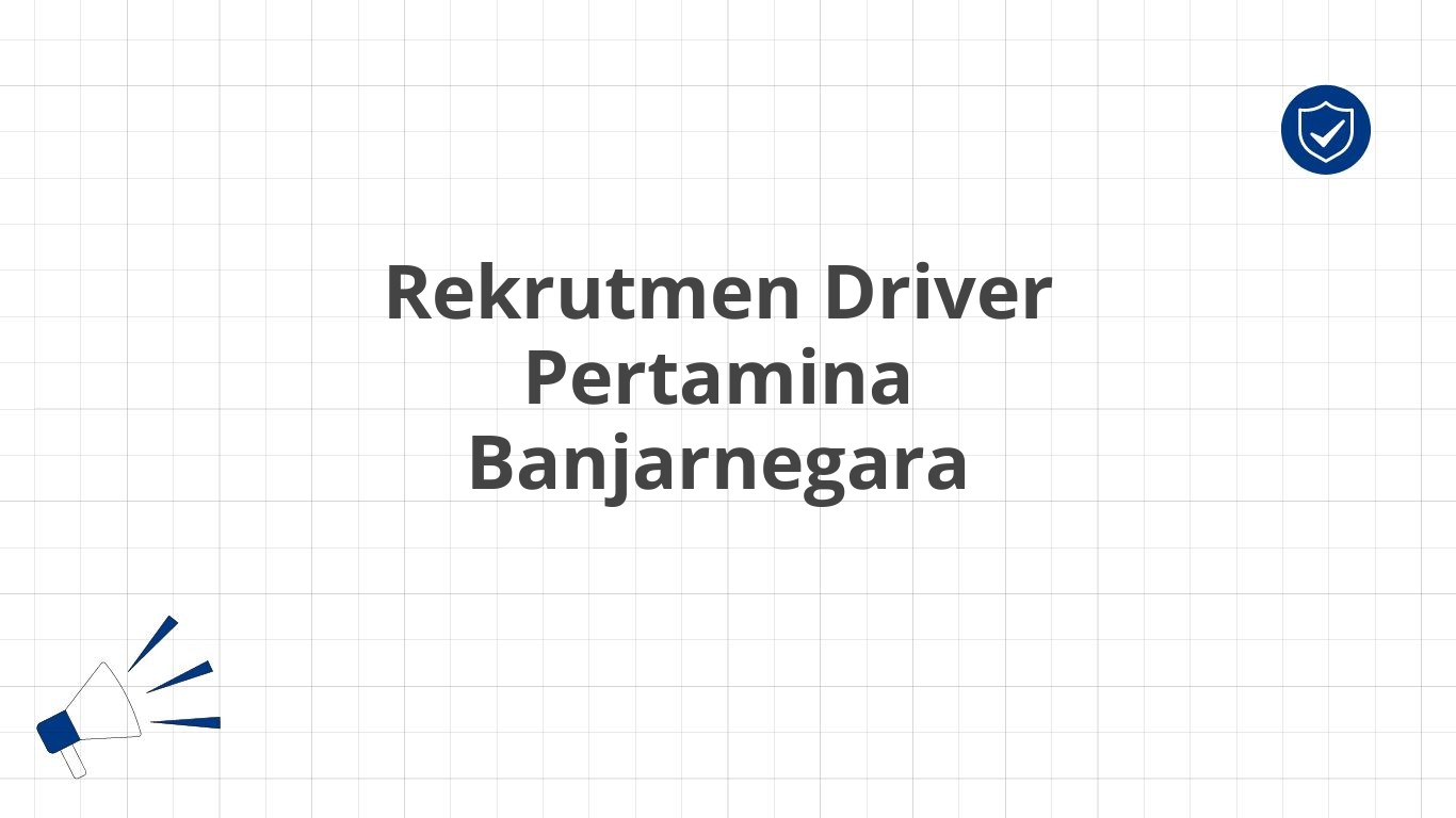 Rekrutmen Driver Pertamina Banjarnegara