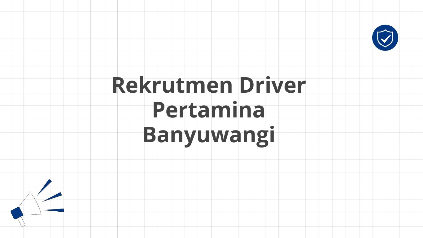 Rekrutmen Driver Pertamina Banyuwangi