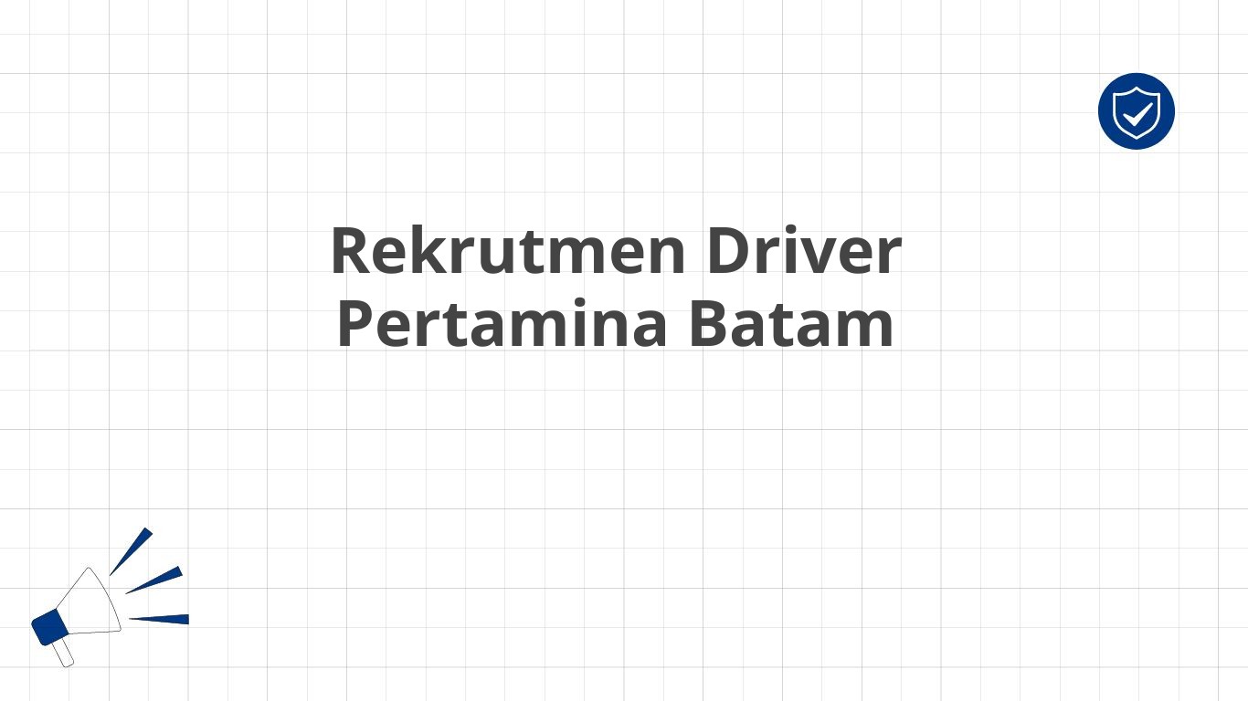 Rekrutmen Driver Pertamina Batam