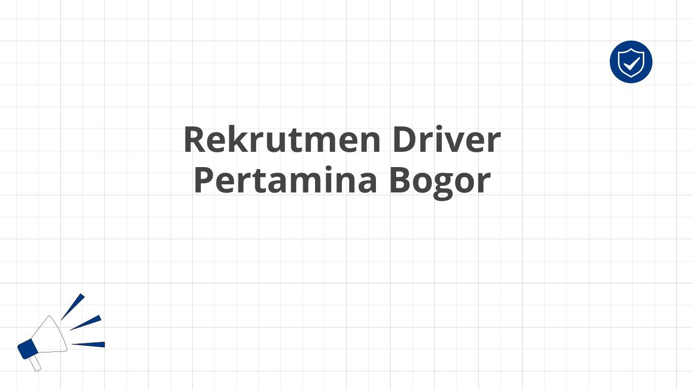 Rekrutmen Driver Pertamina Bogor