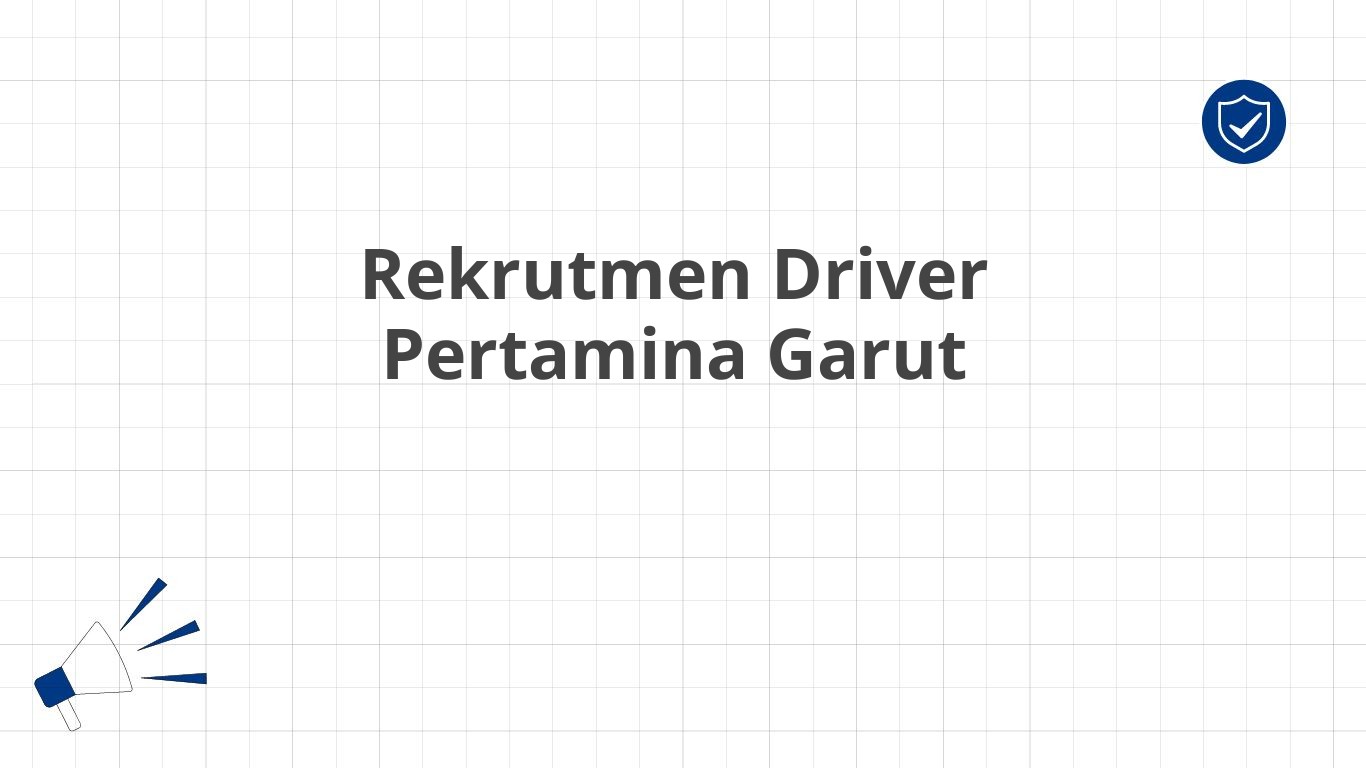 Rekrutmen Driver Pertamina Garut