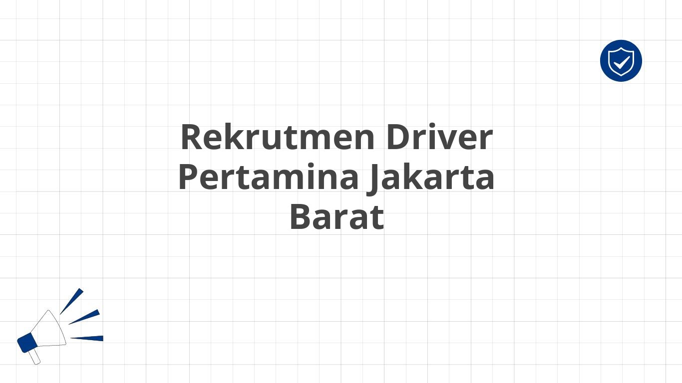 Rekrutmen Driver Pertamina Jakarta Barat