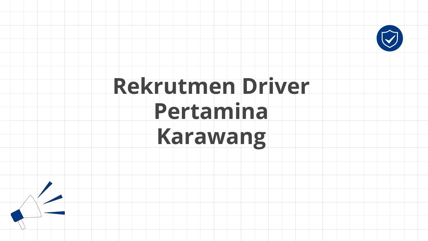 Rekrutmen Driver Pertamina Karawang