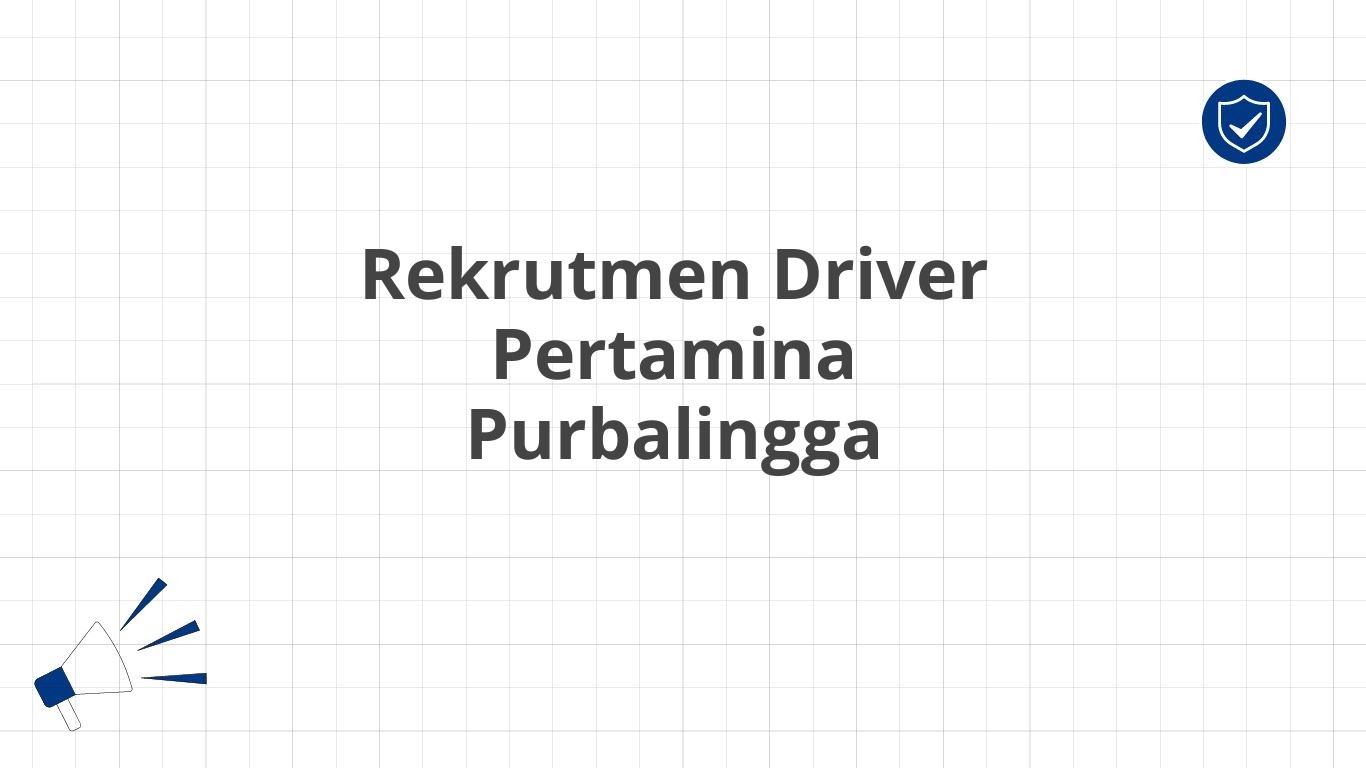 Rekrutmen Driver Pertamina Purbalingga