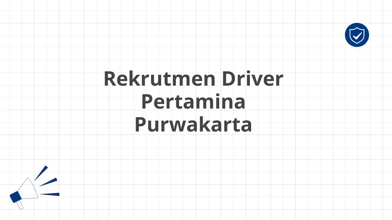 Rekrutmen Driver Pertamina Purwakarta