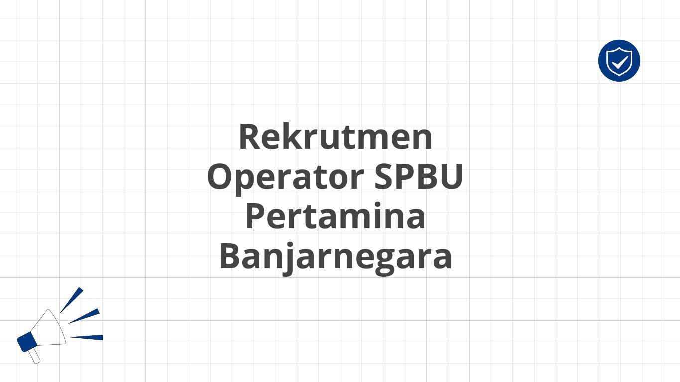 Rekrutmen Operator SPBU Pertamina Banjarnegara