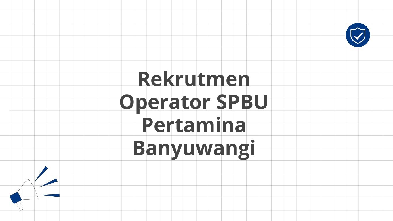 Rekrutmen Operator SPBU Pertamina Banyuwangi