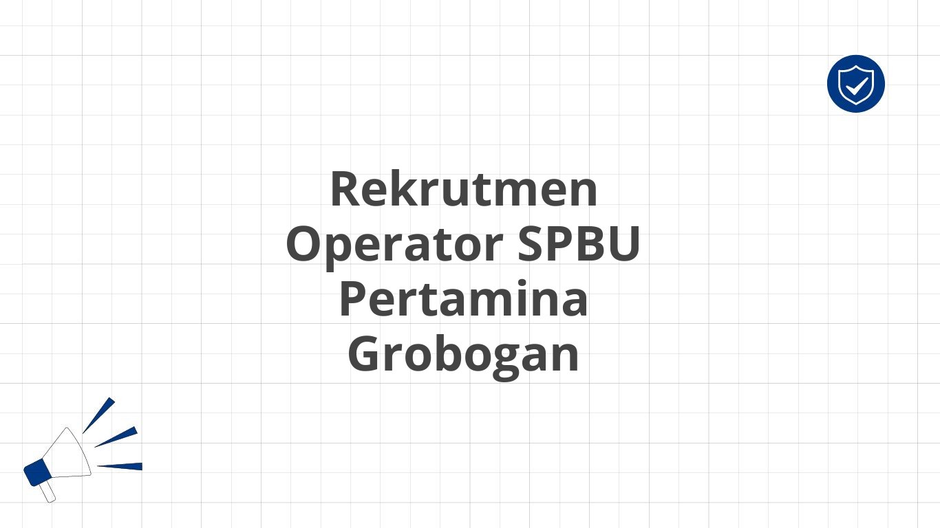 Rekrutmen Operator SPBU Pertamina Grobogan