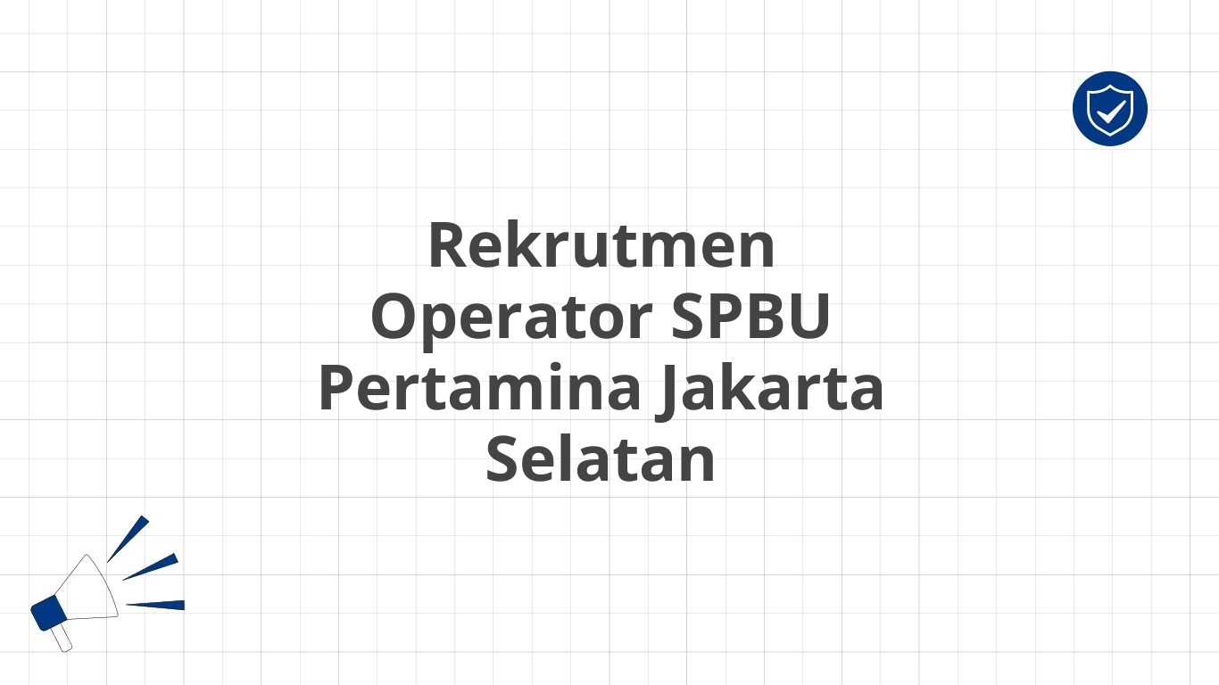 Rekrutmen Operator SPBU Pertamina Jakarta Selatan