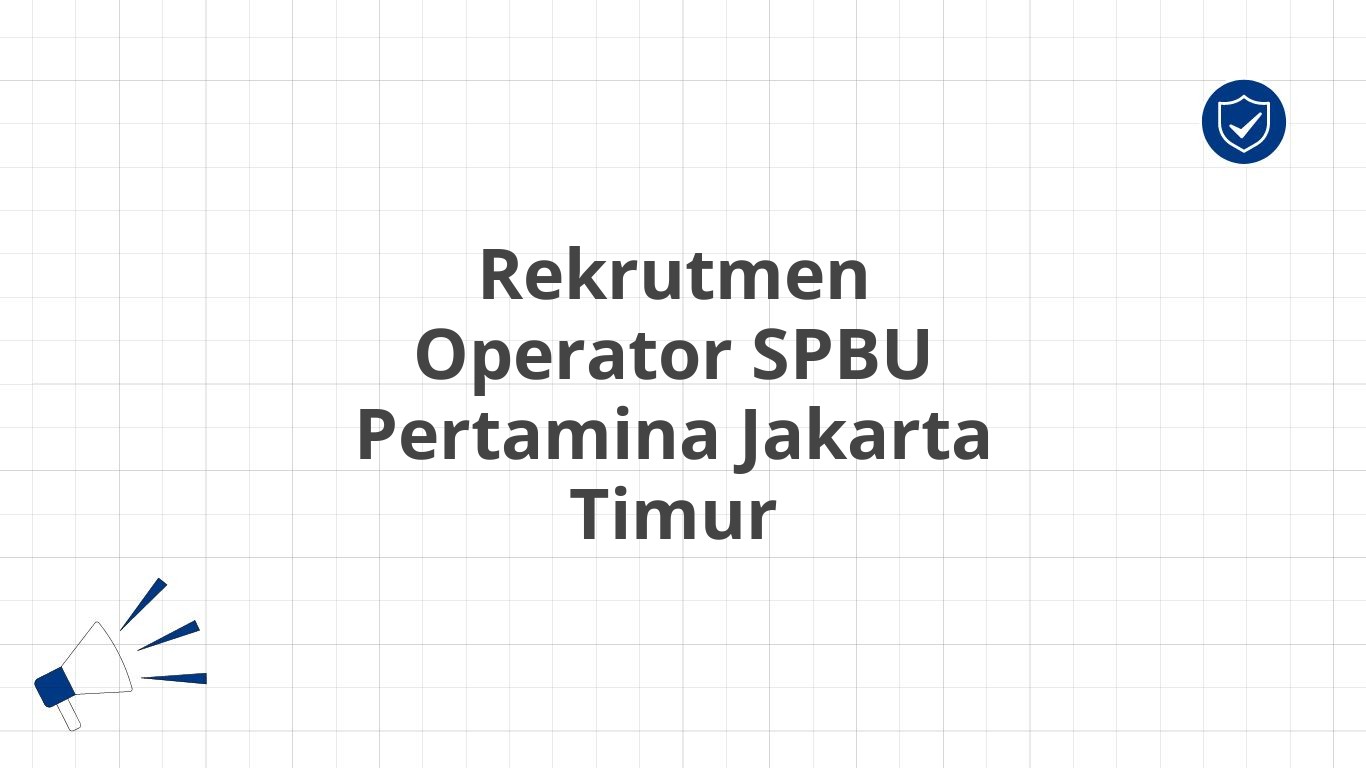 Rekrutmen Operator SPBU Pertamina Jakarta Timur