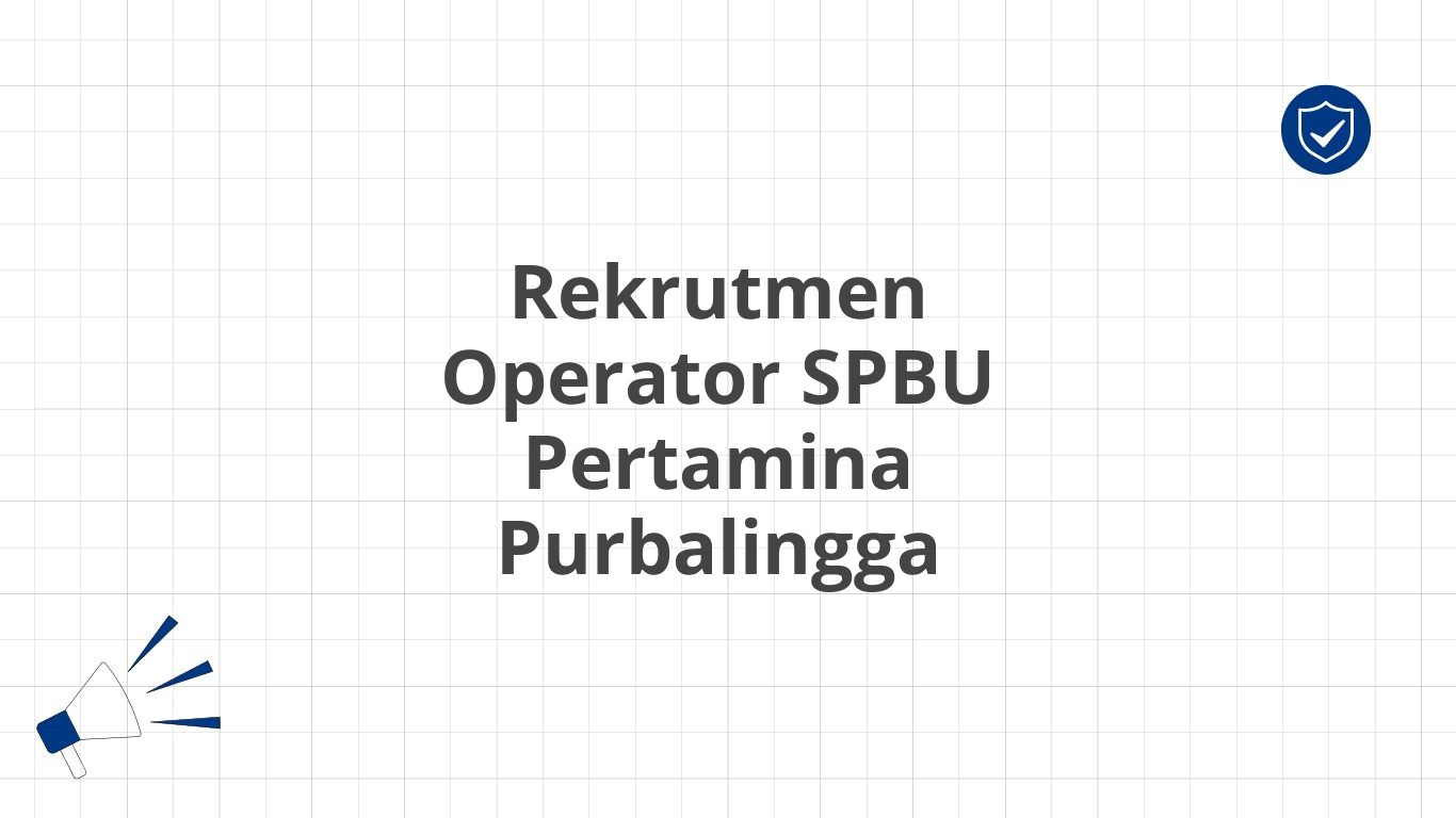 Rekrutmen Operator SPBU Pertamina Purbalingga