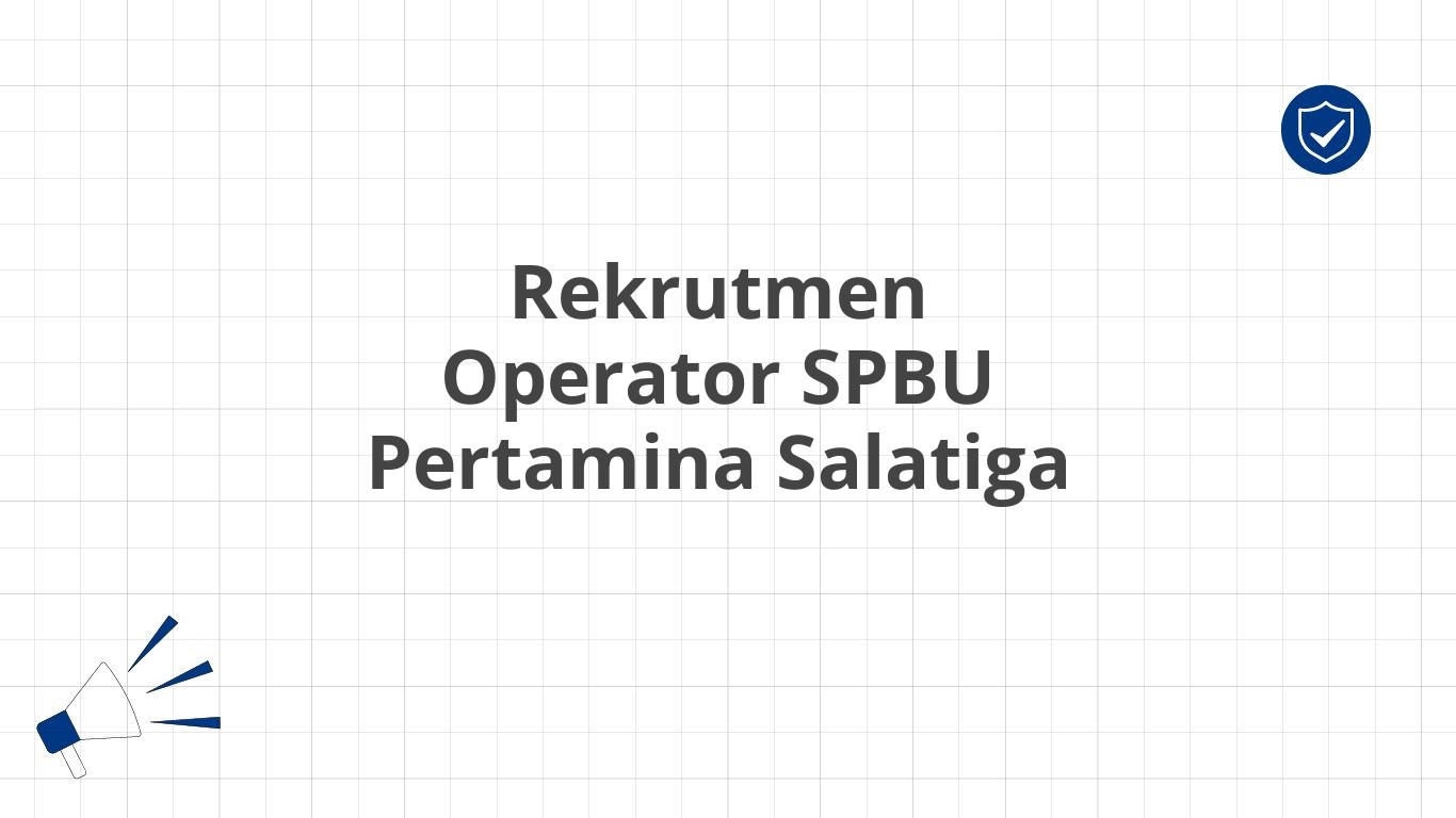 Rekrutmen Operator SPBU Pertamina Salatiga