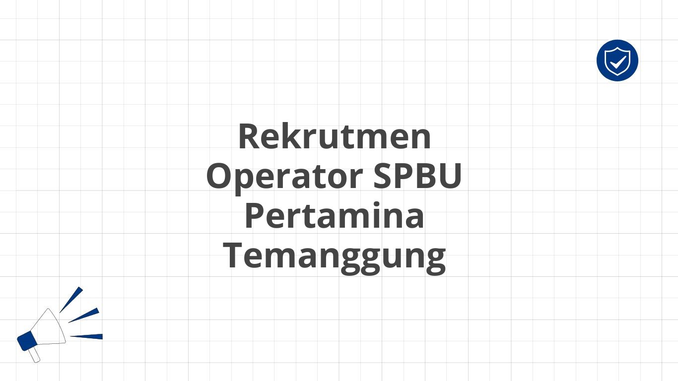 Rekrutmen Operator SPBU Pertamina Temanggung