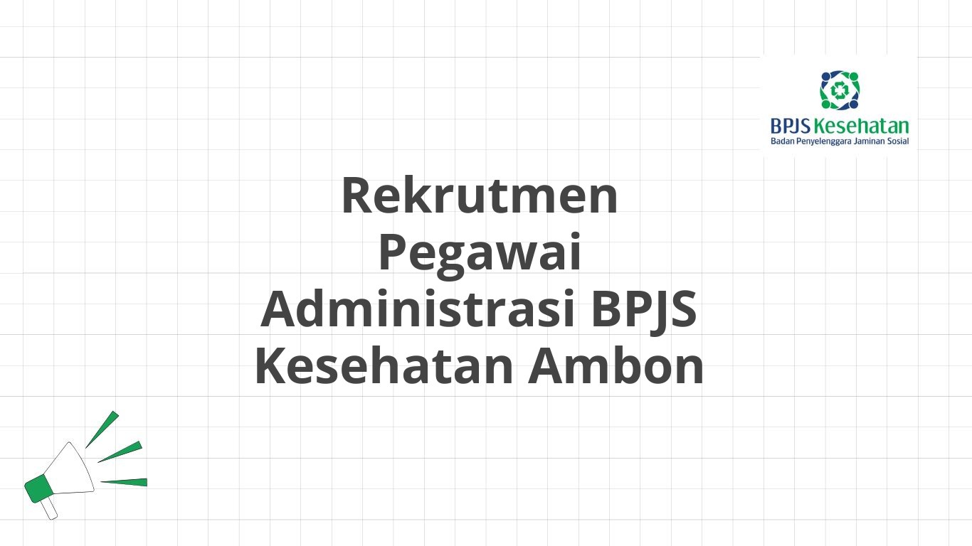 Rekrutmen Pegawai Administrasi BPJS Kesehatan Ambon