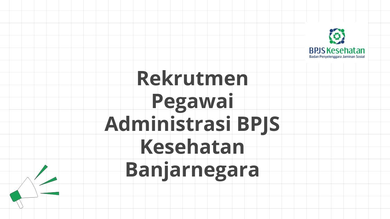 Rekrutmen Pegawai Administrasi BPJS Kesehatan Banjarnegara