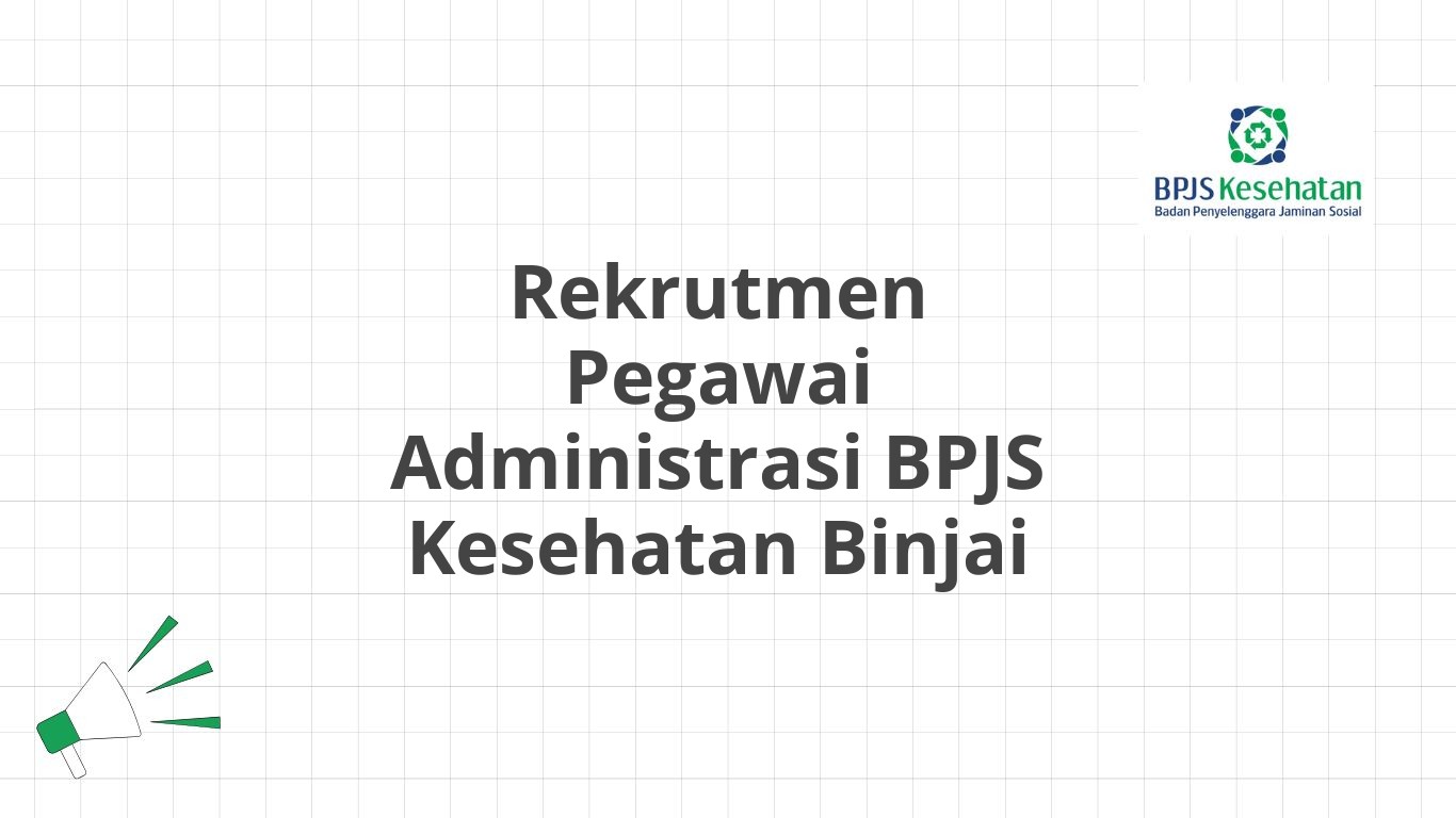 Rekrutmen Pegawai Administrasi BPJS Kesehatan Binjai