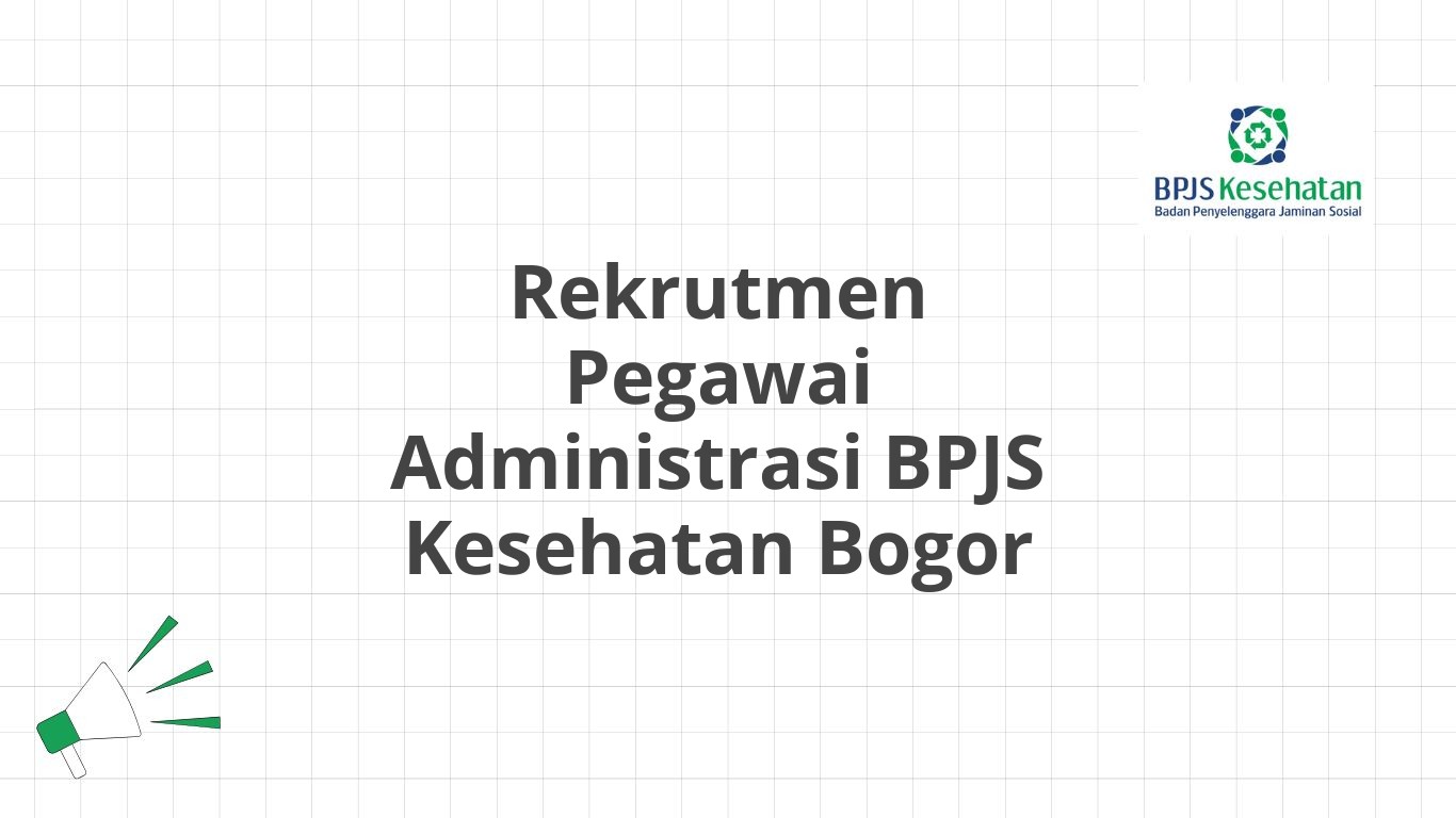 Rekrutmen Pegawai Administrasi BPJS Kesehatan Bogor