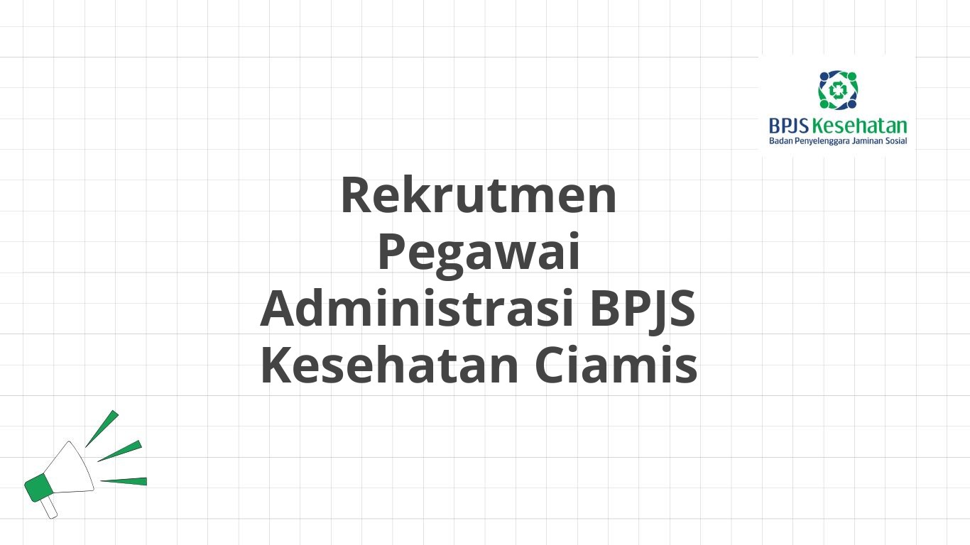 Rekrutmen Pegawai Administrasi BPJS Kesehatan Ciamis