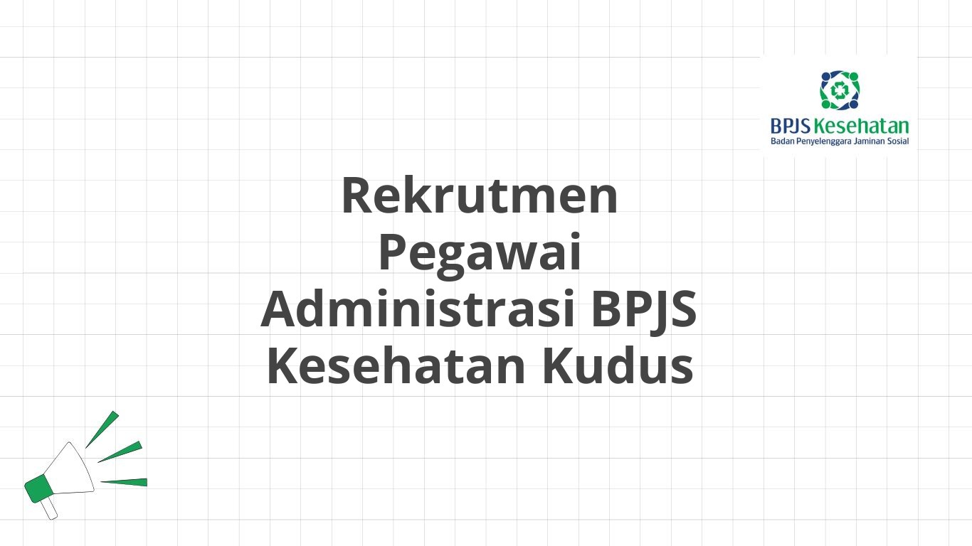 Rekrutmen Pegawai Administrasi BPJS Kesehatan Kudus