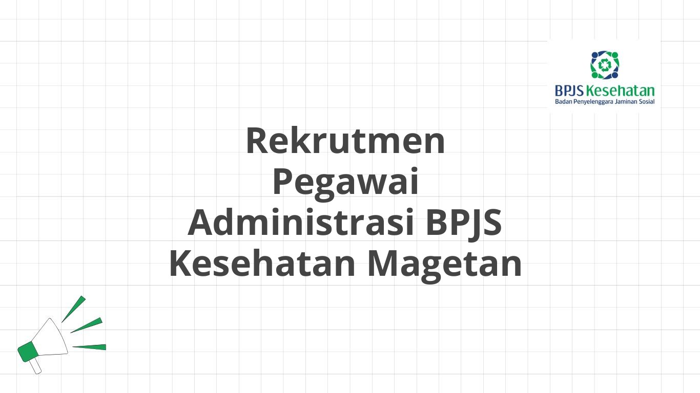 Rekrutmen Pegawai Administrasi BPJS Kesehatan Magetan