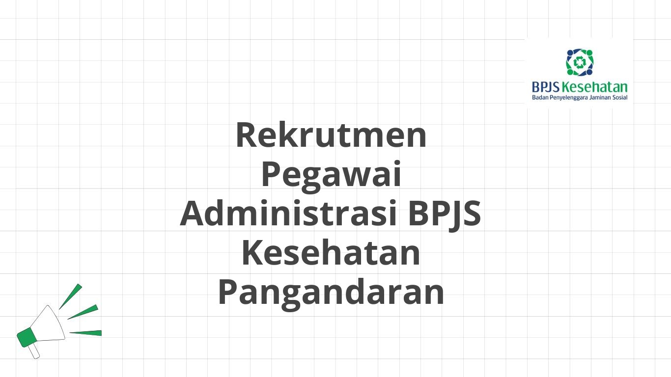 Rekrutmen Pegawai Administrasi BPJS Kesehatan Pangandaran