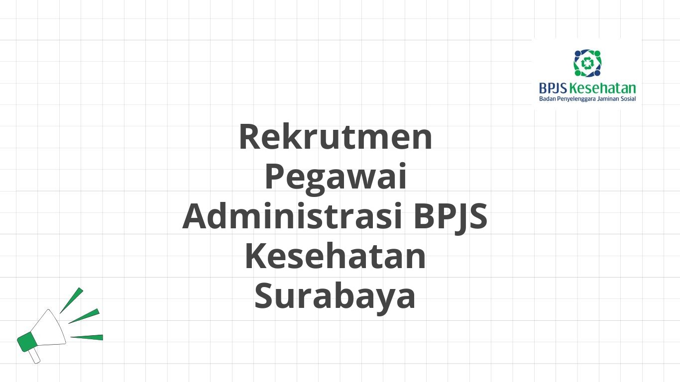 Rekrutmen Pegawai Administrasi BPJS Kesehatan Surabaya