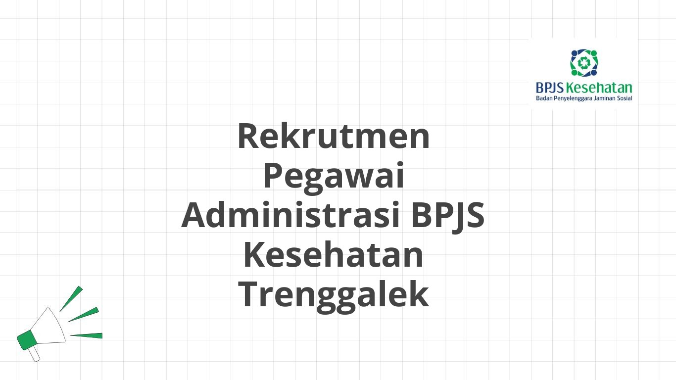 Rekrutmen Pegawai Administrasi BPJS Kesehatan Trenggalek