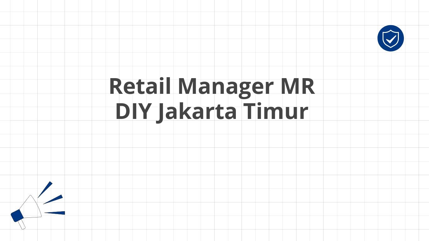 Retail Manager MR DIY Jakarta Timur