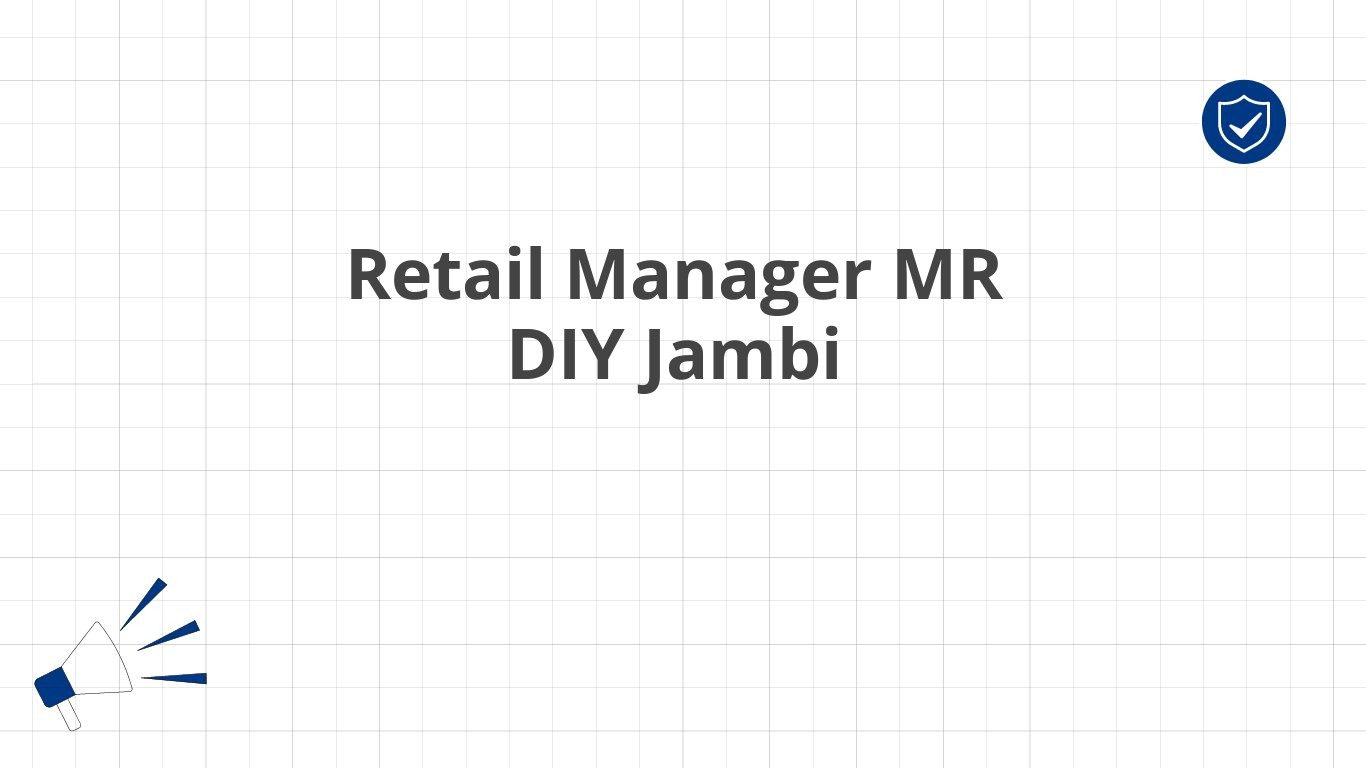 Retail Manager MR DIY Jambi