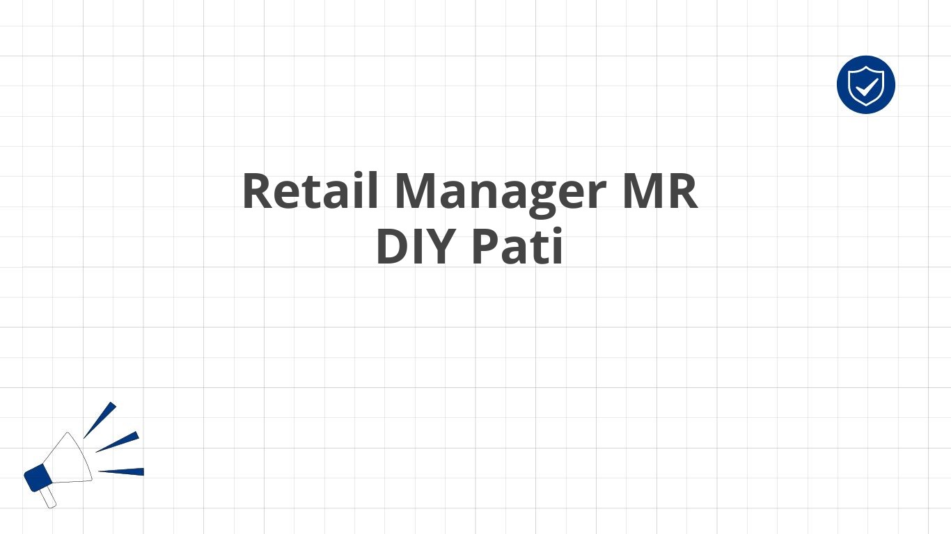 Retail Manager MR DIY Pati