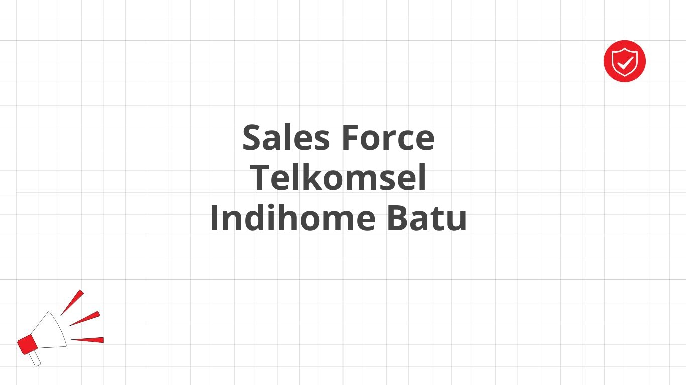 Sales Force Telkomsel Indihome Batu