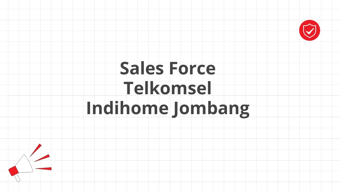 Sales Force Telkomsel Indihome Jombang