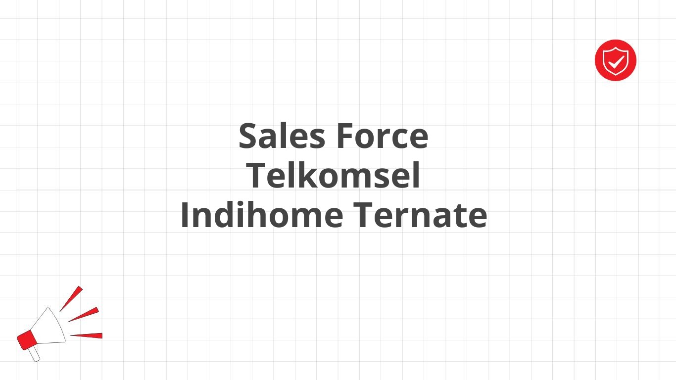 Sales Force Telkomsel Indihome Ternate