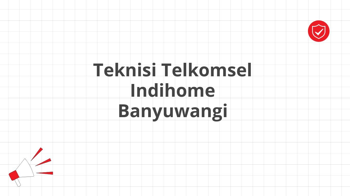 Teknisi Telkomsel Indihome Banyuwangi